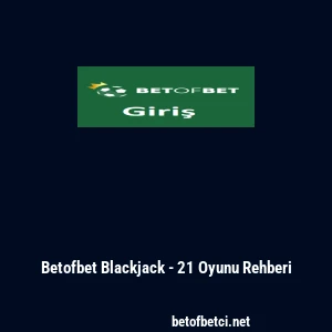 Betofbet Blackjack - 21 Oyunu Rehberi