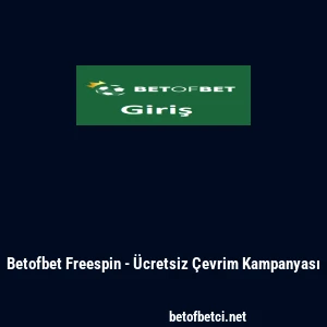 Betofbet Freespin - &Uuml;cretsiz &Ccedil;evrim Kampanyası