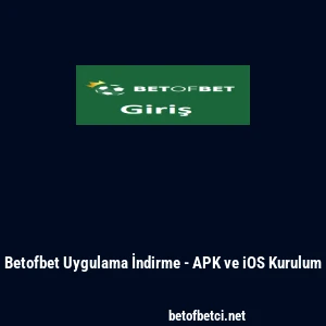 Betofbet Uygulama İndirme - APK ve iOS Kurulum